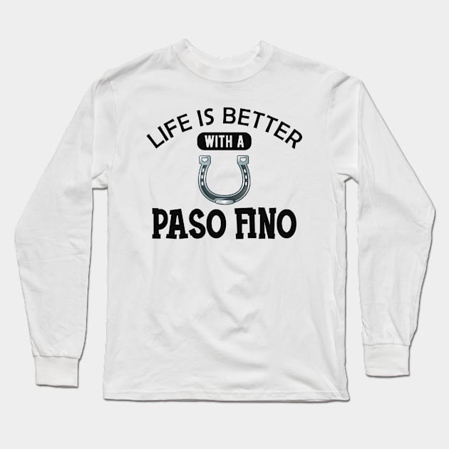 Paso Fino Horse - Life is better with a paso fino Long Sleeve T-Shirt by KC Happy Shop